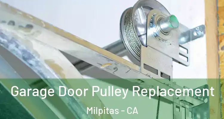  Garage Door Pulley Replacement Milpitas - CA