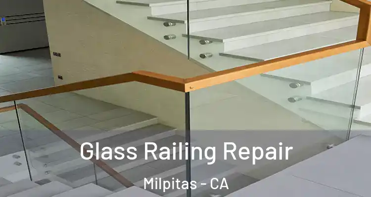 Glass Railing Repair Milpitas - CA