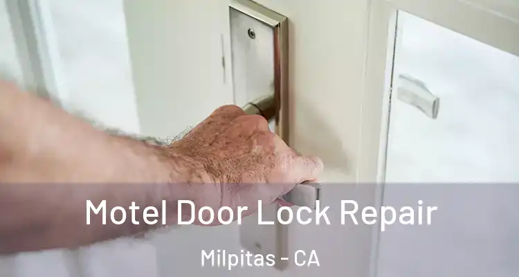  Motel Door Lock Repair Milpitas - CA