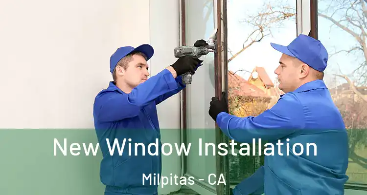  New Window Installation Milpitas - CA
