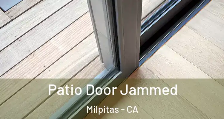  Patio Door Jammed Milpitas - CA