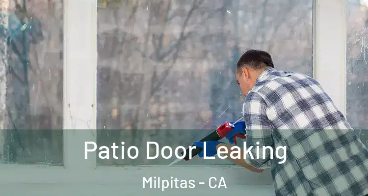  Patio Door Leaking Milpitas - CA