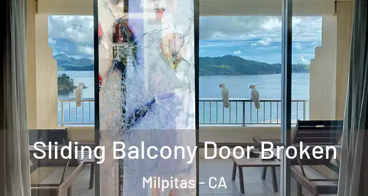  Sliding Balcony Door Broken Milpitas - CA