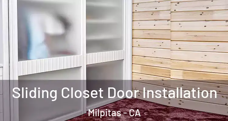  Sliding Closet Door Installation Milpitas - CA