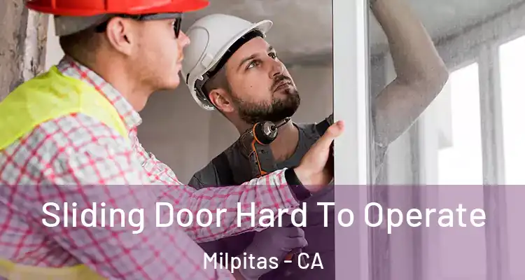  Sliding Door Hard To Operate Milpitas - CA